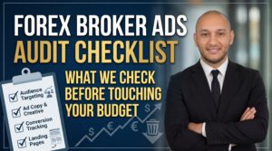 Forex Broker Paid Ads Audit Checklist: What We Check Before Touching Your Budget