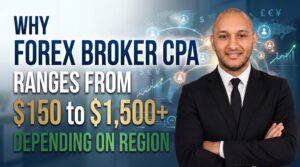 Why Forex Broker CPA Ranges from $150 to $1,500+ Depending on Region